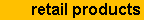 Retail products